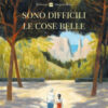 Sono difficili le cose belle