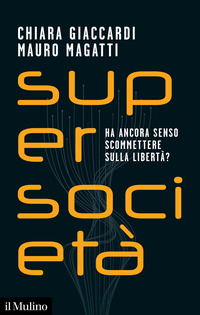 Supersocietà. Ha ancora senso scommettere sulla libertà?