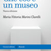 Che cos'è un museo. Nuova ediz.