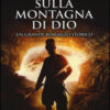La battaglia sulla montagna di Dio. Ediz. illustrata