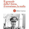 Il generale Dalla Chiesa, il terrorismo, la mafia