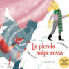 La piccola volpe rossa. Ediz. a colori