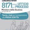 Concorso RIPAM 8171 addetti Ufficio per il processo Ministero della Giustizia. Teoria e test per la preparazione alla prova scritta. Con software di simulazione