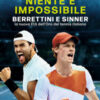 Niente è impossibile. Berrettini e Sinner: la nuova Età dell'Oro del tennis italiano