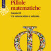 Pillole matematiche. I numeri tra umanesimo e scienza