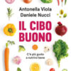 Il cibo buono. C'è più gusto a nutrirsi bene