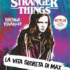 La vita segreta di Max. Il romanzo ufficiale di Stranger Things