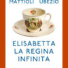 Elisabetta. La regina infinita