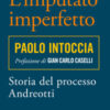 L'imputato imperfetto. Storia del processo Andreotti