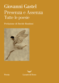 Presenza e assenza. Tutte le poesie