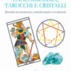 Enneagramma, tarocchi e cristalli. Sentiero di conoscenza, consapevolezza e guarigione