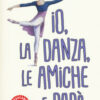 Io, la danza, le amiche e papà
