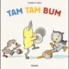 Tam tam bum. Ediz. illustrata