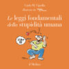 Le leggi fondamentali della stupidità umana. Con 17 tavole a colori. Ediz. a colori