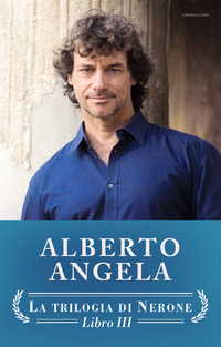 Nerone. La rinascita di Roma e il tramonto di un imperatore. La trilogia di Nerone Vol. 3