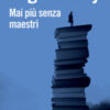 Mai più senza maestri