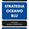 Strategia oceano blu. Vincere senza competere. Nuova ediz.