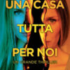Una casa tutta per noi