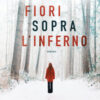 Fiori sopra l'inferno. Nuova ediz.