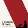 Il mondo di Putin. La geopolitica stravolta dal presidente russo