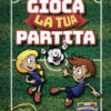 Gioca la tua partita. Ediz. a colori