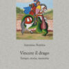 Vincere il drago. Tempo, storia, memoria