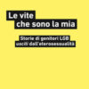 Le vite che sono la mia. Storie di genitori LGB «usciti» dall'eterosessualità