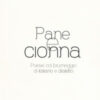 Pane e cionna. Poesie col brumeggio di italiano e dialetto