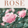 Rose. Una guida completa alla scelta e alla coltivazione. Ediz. illustrata