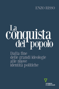La conquista del popolo. Dalla fine delle grandi ideologie alle nuove identità politiche