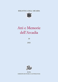 Atti e memorie dell'Arcadia Vol. 10