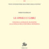 Opere e i libri. Foscolo, Leopardi, Manzoni alle soglie dell'editoria moderna