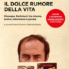 Il dolce rumore della vita. Giuseppe Bertolucci tra cinema, teatro, televisione e poesia. Con documentario "Evviva Giuseppe" di Stefano Consiglio