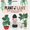 Plant lady. Guida botanica per rendere felice te e le tue piante