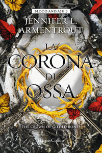 La corona di ossa. Blood and Ash Vol. 3