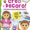 Creo e decoro. Attività creative per divertirsi e imparare tante cose nuove!