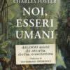 Noi, esseri umani. 40.000 anni di storia della coscienza