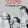 La guerra dei vaccini. Cosa può insegnare la vicenda di Albert B. Sabin