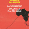 La situazione coloniale e altri saggi