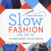 Slow fashion fai da te. 44 modelli originali e facili da realizzare