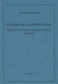 Itinerari dell'antispinozismo. Spinoza e le metafisiche cartesiane in Francia (1684-1718)