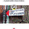 A piedi sulla Linea Gotica. Nuova ediz.