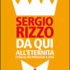 Da qui all'eternità. L'Italia dei privilegi a vita