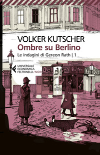 Ombre su Berlino. Le indagini di Gereon Rath Vol. 1