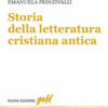 Storia della letteratura cristiana antica. Nuova ediz.