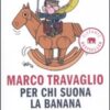 Per chi suona la banana. Il suicidio dell'Unione Brancaleone e l'eterno ritorno di Al Tappone