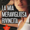 La mia meravigliosa rivincita. The Fall Away Series