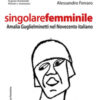 Singolare femminile. Amalia Guglielminetti nel Novecento italiano