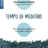 Tempo di meditare. Per ritrovare l'equilibrio e la calma interiore