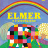 Elmer e l'arcobaleno. Ediz. a colori